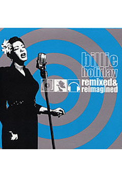 Billie Holiday- Remixed and Reimagined